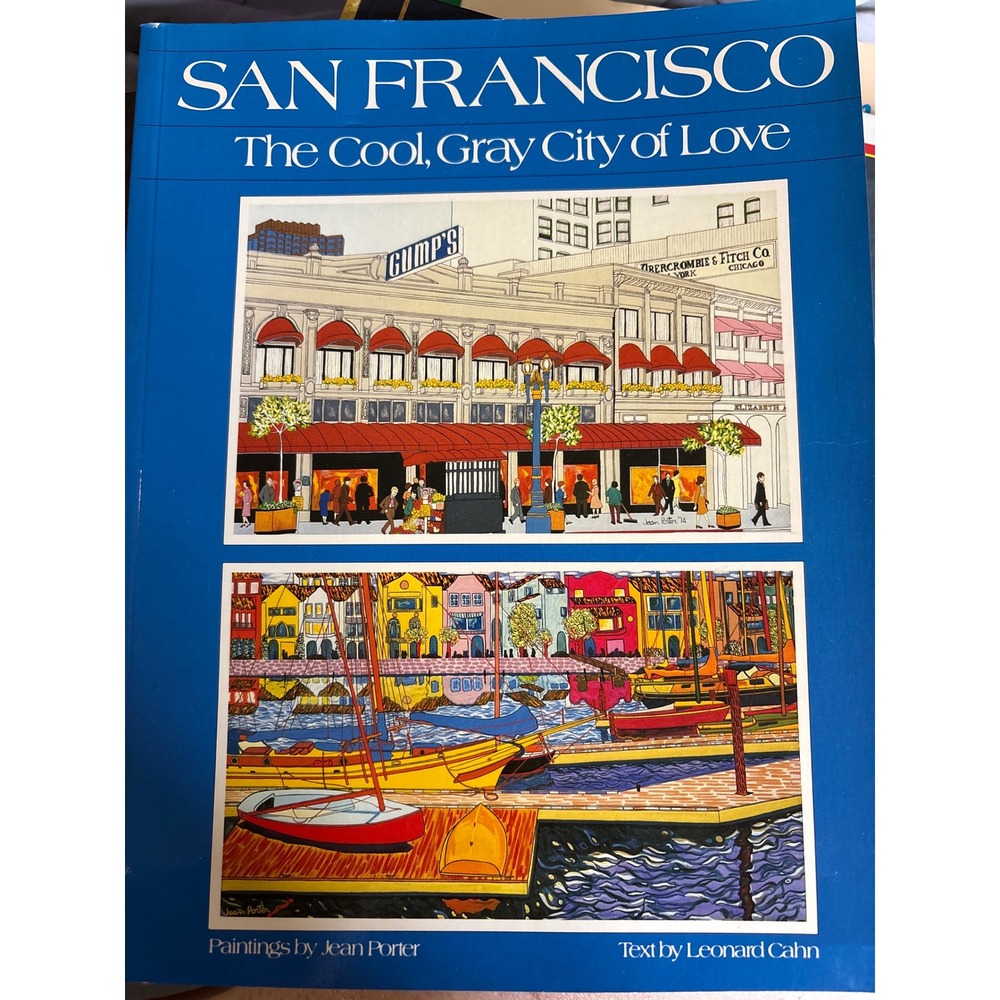 San Francisco The Cool Gray City of Love Jean Porter Leonard Cahn Art Book